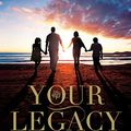 Cover Art for 9781455558544, Your Legacy: The Greatest Gift by Dr. James Dobson