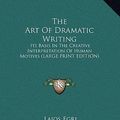 Cover Art for 9781169947962, The Art of Dramatic Writing by Lajos Egri