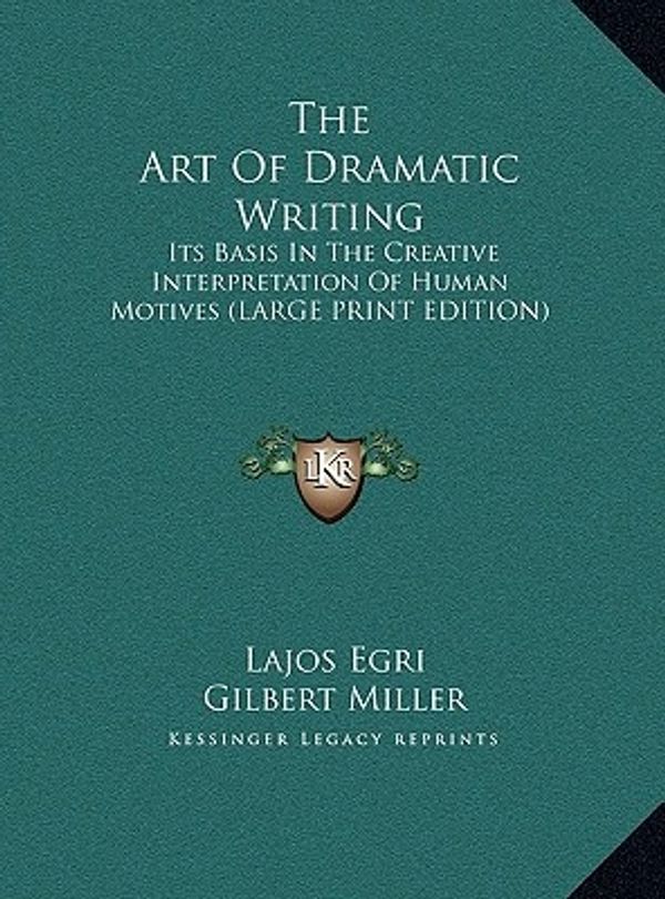 Cover Art for 9781169947962, The Art of Dramatic Writing by Lajos Egri