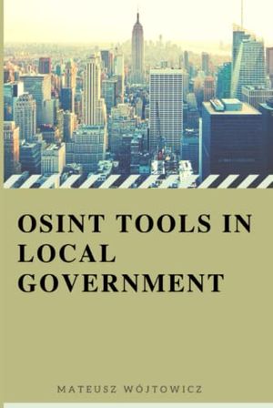 Cover Art for 9798486809972, OSINT tools in local government.: So what can be checked? by Wójtowicz, Mateusz