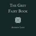 Cover Art for 1230000464376, The Grey Fairy Book by Andrew Lang