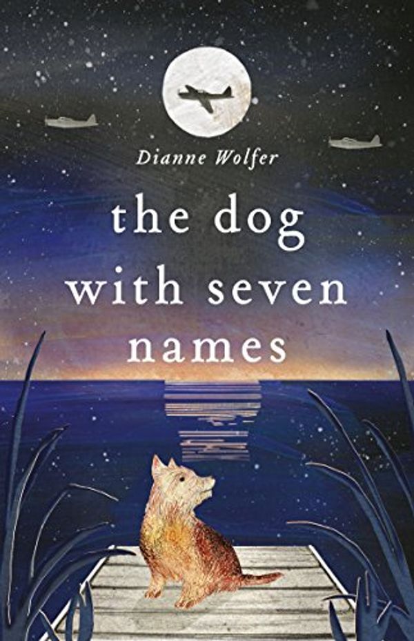 Cover Art for B079H2YDLZ, The Dog with Seven Names by Dianne Wolfer