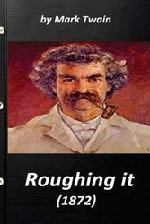 Cover Art for 9781523259724, Roughing It (1872) by Mark Twain (World's Classics)World's Classics by Mark Twain