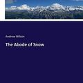 Cover Art for 9783337254254, The Abode of Snow by Andrew Wilson