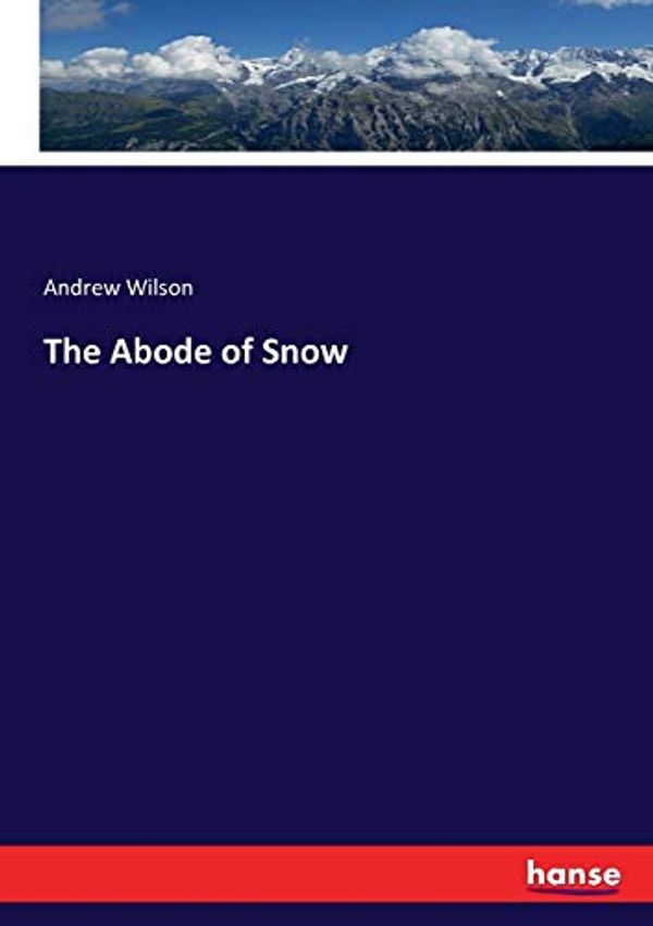 Cover Art for 9783337254254, The Abode of Snow by Andrew Wilson