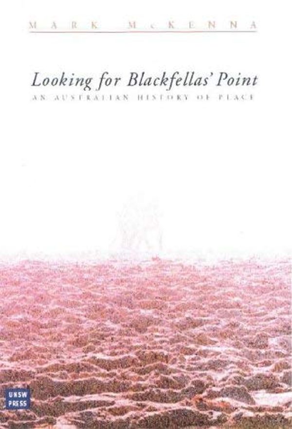Cover Art for B00XWURV48, [(Looking for Blackfella's Point: An Australian History of Place)] [Author: Mark McKenna] published on (August, 2002) by Mark McKenna