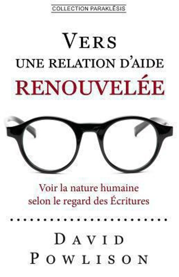 Cover Art for 9782924110294, Vers Une Relation D'Aide Renouvelee by David Powlison