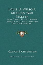 Cover Art for 9781163074558, Louis D. Wilson, Mexican War Martyr by Gaston Lichtenstein