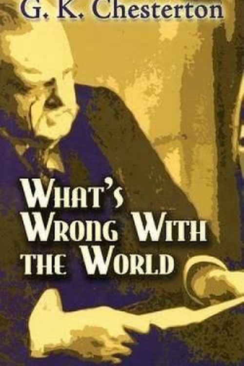 Cover Art for 9780486454276, What's Wrong with the World by G. K. Chesterton