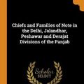 Cover Art for 9780342596539, Chiefs and Families of Note in the Delhi, Jalandhar, Peshawar and Derajat Divisions of the Panjab by Massy Charles Francis