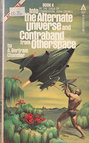 Cover Art for 9780441371082, Into the Alternate Universe; and, Contraband from Otherspace by A. Bertram Chandler