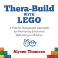 Cover Art for 9781784508814, Thera-Build® with LEGO® by Alyson Thomsen