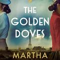 Cover Art for B0BN5H9D35, The Golden Doves by Martha Hall Kelly