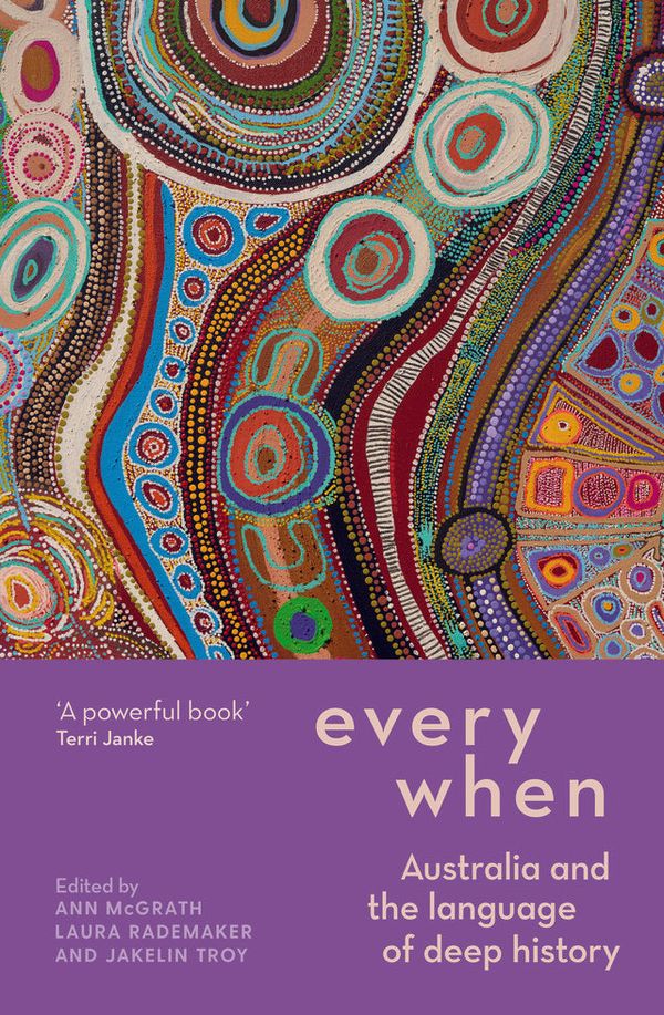 Cover Art for 9781742237329, Everywhen: Australia and the Language of Deep History by Ann McGrath, Laura Rademaker, Jakelin Troy