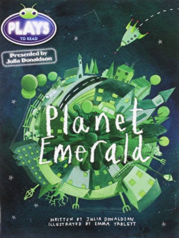 Cover Art for 9781447927471, Julia Donaldson Plays Planet Emerald 6-pack (Green) by Julia Donaldson