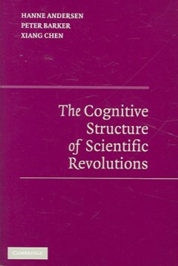 Cover Art for 9780521855754, The Cognitive Structure of Scientific Revolutions by Hanne Andersen