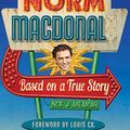 Cover Art for 9781443414302, Based on a True Story: A Memoir by Norm Macdonald