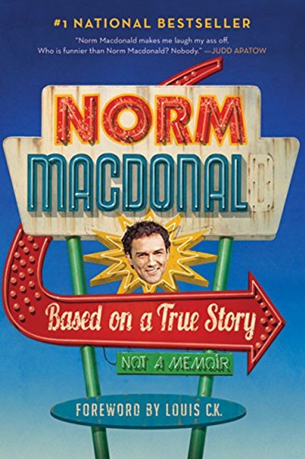 Cover Art for 9781443414302, Based on a True Story: A Memoir by Norm Macdonald