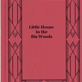 Cover Art for 1230000261930, Little House in the Big Woods by Laura Ingalls Wilder