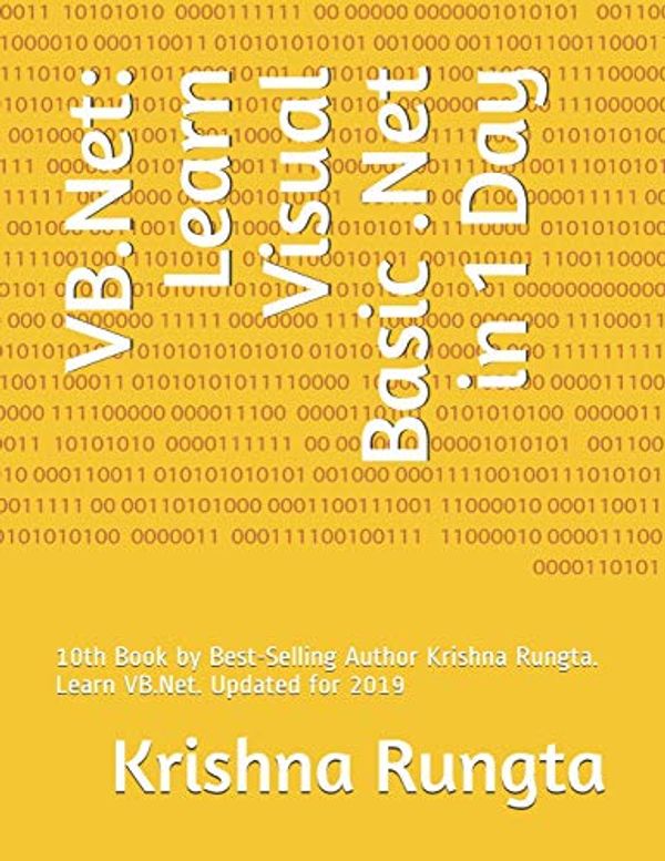 Cover Art for 9781689072564, VB.Net: Learn Visual Basic .Net in 1 Day: 10th Book by Best-Selling Author Krishna Rungta. Learn VB.Net. Updated for 2019 by Krishna Rungta