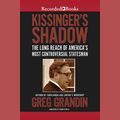 Cover Art for 9781490691831, Kissinger's Shadow by Greg Grandin