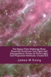 Cover Art for 9781515208433, The Space-Time-Mattergy River, Powered Christmas Tree Light-Sail Smorgasbord. Notes on Novel Light-Sail Propulsion Methods. Volume 63. by James M Essig