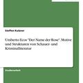Cover Art for 9783668737945, Umberto Ecos "Der Name der Rose". Motive und Strukturen von Schauer- und Kriminalliteratur by Steffen Kutzner
