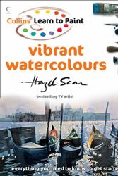 Cover Art for 9780007271788, Collins Learn to Paint - Vibrant Watercolours by Hazel Soan