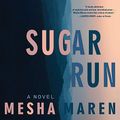 Cover Art for 9781684416400, Sugar Run by Mesha Maren