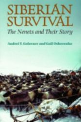 Cover Art for 9780801436314, Siberian Survival: The Nenets and Their Story by Andrei V. Golovnev, Gail Osherenko
