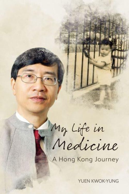 Cover Art for 9789888842940, My Life in Medicine: A Hong Kong Journey by Kwok-Yung Yuen