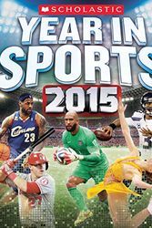 Cover Art for 9780545679534, Scholastic Year in Sports 2015 by James, Jr. Buckley
