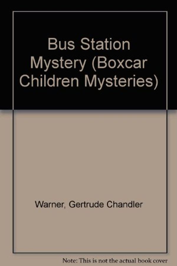 Cover Art for 9780606048835, Bus Station Mystery by Gertrude Chandler Warner