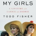 Cover Art for 9780062845665, My Girls by Todd Fisher