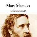 Cover Art for 1230000257993, Mary Marston by George MacDonald