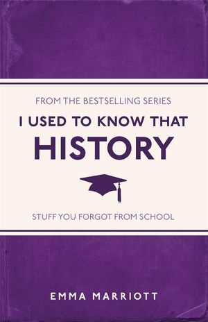 Cover Art for 9781843179375, I Used to Know That: History by Emma Marriott