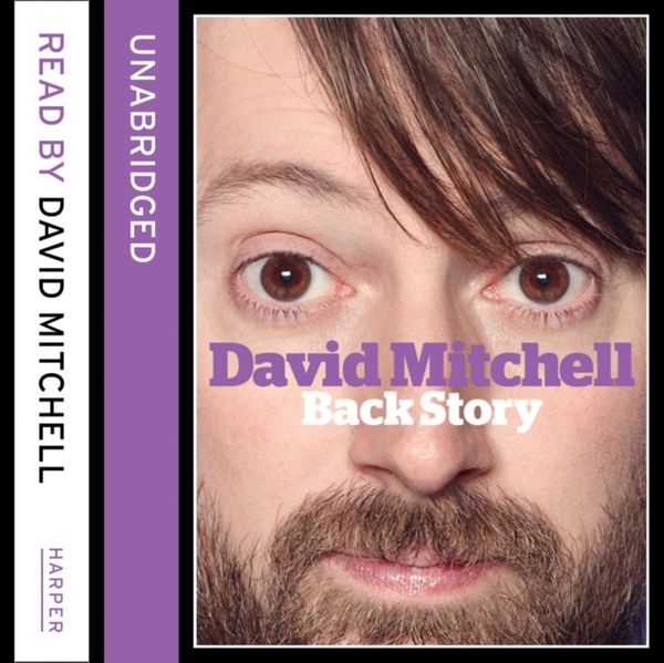 Cover Art for 9780007430796, David Mitchell: Back Story by David Mitchell