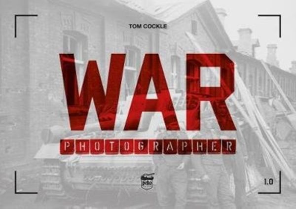 Cover Art for 9786155583193, War Photographer 1.0 by Tom Cockle