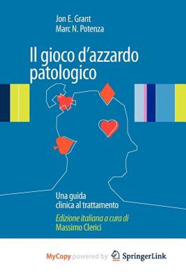 Cover Art for 9788847017641, Il Gioco D'Azzardo Patologico by Jd MD Professor of Psychiatry Jon E Grant, Dr Marc N Potenza