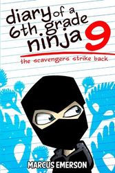 Cover Art for 9781505648591, Diary of a 6th Grade Ninja 9: The Scavengers Strike Back by Marcus Emerson, Noah Child