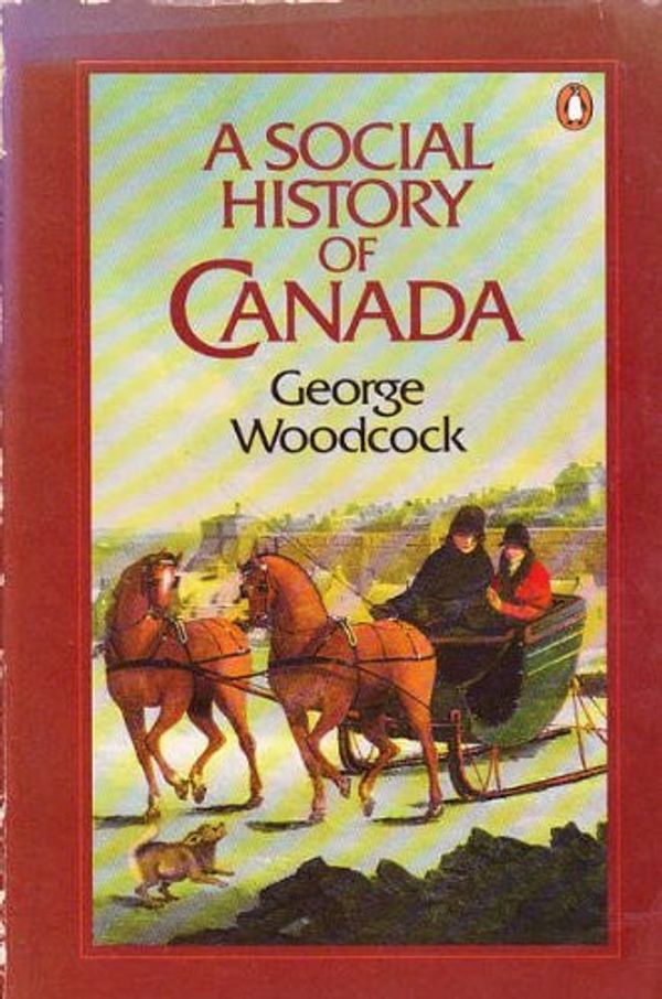 Cover Art for 9780140105360, A Social History of Canada by George Woodcock