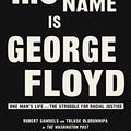 Cover Art for B09HX6XH5R, His Name Is George Floyd: One man’s life and the struggle for racial justice by Robert Samuels, Toluse Olorunnipa