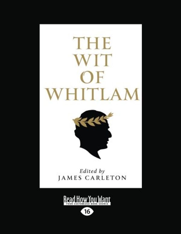 Cover Art for 9781459693432, The Wit of Whitlam by James Carleton