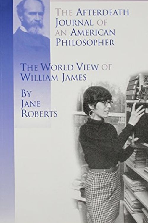 Cover Art for 9780971119826, The Afterdeath Journal of an American Philosopher; The View of William James by Jane Roberts