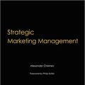 Cover Art for 9780979003929, Strategic Marketing Management by Alexander Chernev