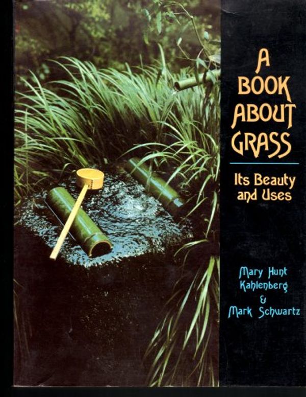 Cover Art for 9780525476306, A Book About Grass: Its Beauty and Uses by Mary Hunt Kahlenberg