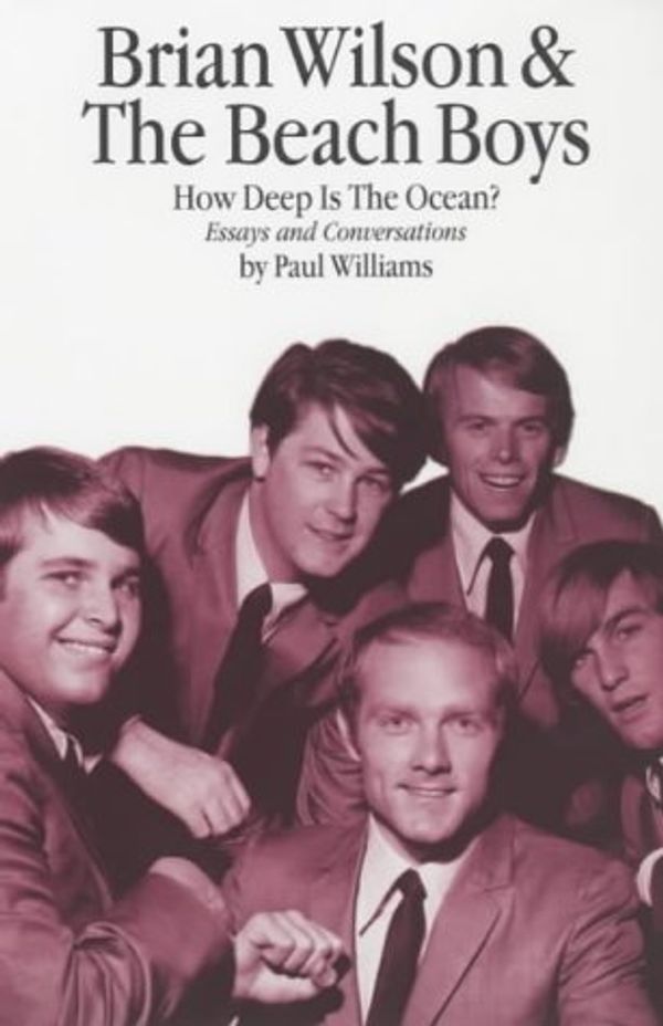 Cover Art for 9780711991033, Brian Wilson And The Beach Boys: How Deep Is The Ocean? by Paul Williams