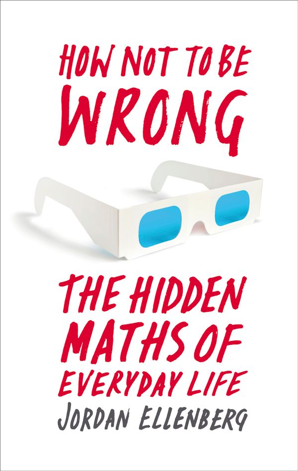 Cover Art for 9781846146787, How Not To Be Wrong by Jordan Ellenberg