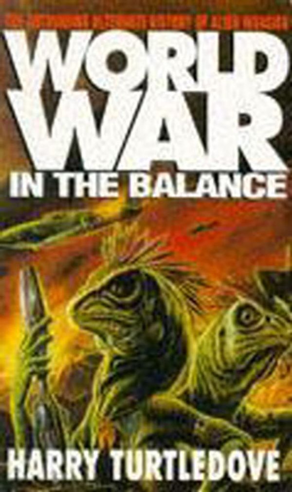 Cover Art for 9781444745009, Worldwar: In the Balance by Harry Turtledove