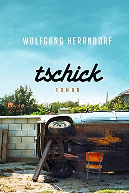 Cover Art for 9783499216510, Tschick by Wolfgang Herrndorf